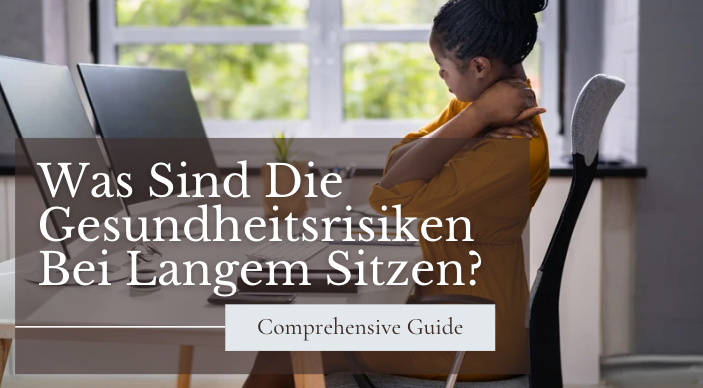 Welche Gesundheitsrisiken Birgt Langes Sitzen?