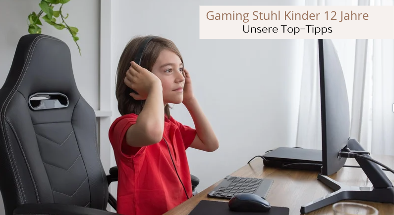 Gaming Stuhl Kinder 12 Jahre: Welches ist das Beste für Kinder und Jugendliche?